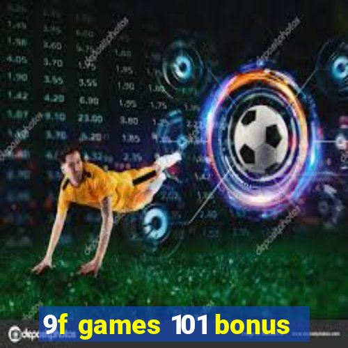 9f games 101 bonus